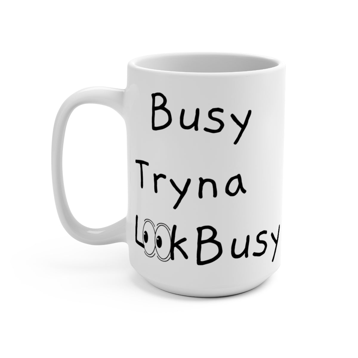 Busy Tryna Look Busy Mug