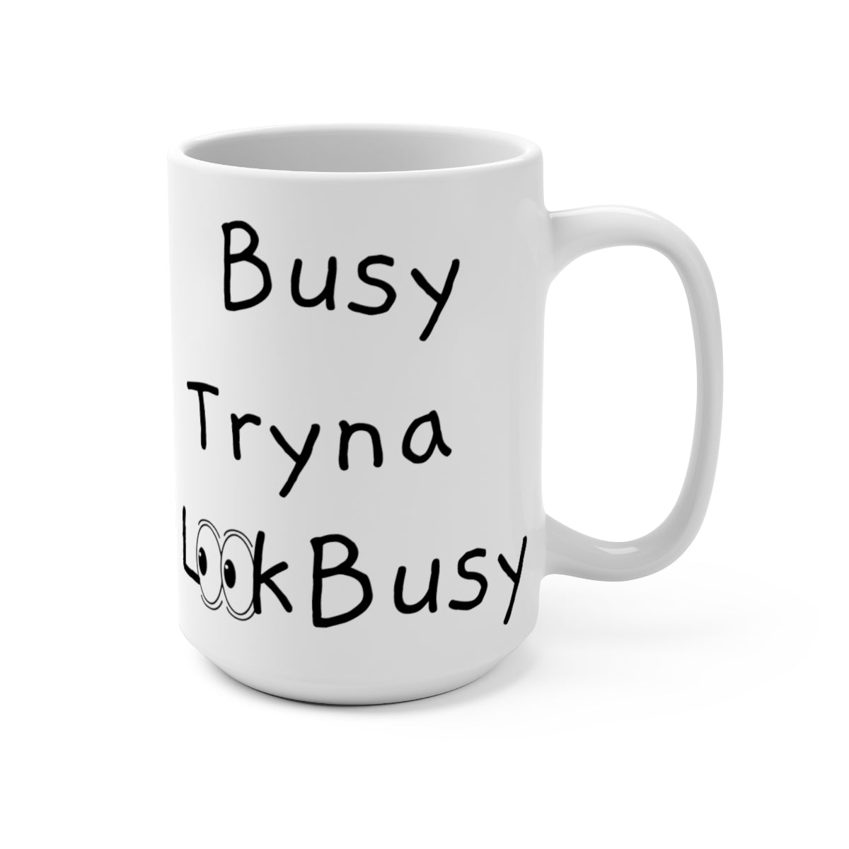 Busy Tryna Look Busy Mug