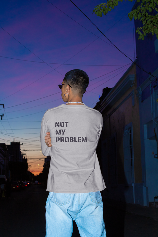 Men's Not My Problem Organic Long Sleeve Shirt